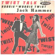 Jack Hammer - Twist Talk / Boogie Woogie Twist