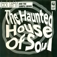Jack LeHit And The Sample Minds - The Haunted House Of Soul