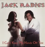 Jack Radics - I Can't Keep My Hands Off You