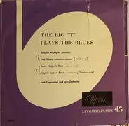 Jack Teagarden And His Orchestra - The Big 'T' Plays The Blues