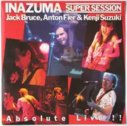 Jack Bruce, Anton Fier & Kenji Suzuki - Inazuma Super Session 'Absolute Live!!'