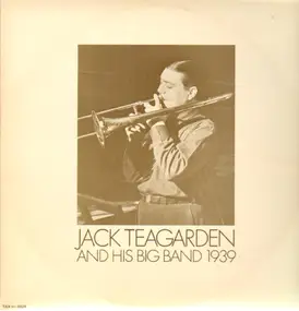 Jack Teagarden - And His Big Band 1939