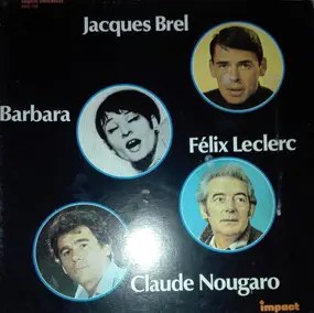 Jacques Brel - Jacques Brel - Barbara -  Claude Nougaro - Félix Leclerc