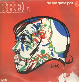 Jacques Brel - 6 - Ne Me Quitte Pas