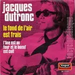 Jacques Dutronc - Le Fond De L' Air Est Frai / L'Âne Est Au Four Et Le Boeuf Est Cuit