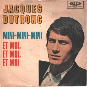 Jacques Dutronc - Mini-Mini-Mini / Et Moi, Et Moi, Et Moi