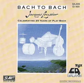 Jacques Loussier - Bach to Bach Celebrating 25 Years of Play Bach