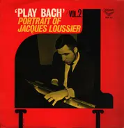 Jacques Loussier - ‘Play Bach'/Vol. 2 - Portrait Of Jacques Loussier