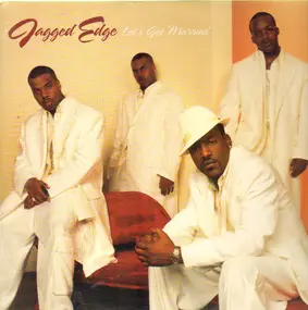 Jagged Edge - let's get married