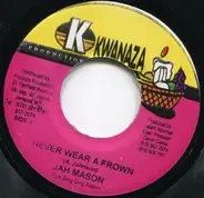 Jah Mason - Never Wear A Frown / Randy Flex