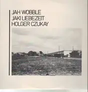 Jah Wobble / Jaki Liebezeit / Holger Czukay - How Much Are They ?
