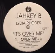 Jahkey B Featuring Lydia Rhodes - It's Over Me