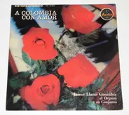 Jaime Llano González Y Su Conjunto Rítmico - A Colombia Con Amor, Vol. II