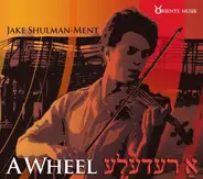 Jake Shulman-Ment - A Wheel