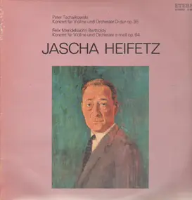 Jascha Heifetz - Tschaikowski / Mendelssohn Bartholdy - Konzerte für Violine und Orch