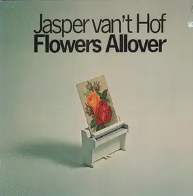 Jasper van't Hof - Flowers Allover