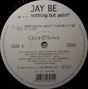 Jay Be - ... Nothing But Pain