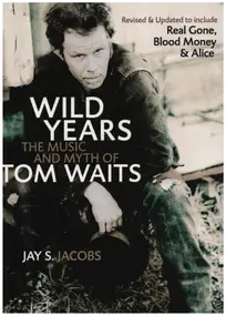 Tom Waits - Wild Years: The Music and Myth of Tom Waits