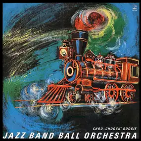 Jazz Band Ball Orchestra - Choo-Chooch' Boogie