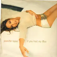 Jennifer Lopez - If You Had My Love