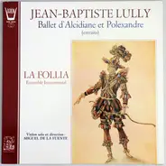 Lully - Ballet D' Alcidiane Et Polexandre (extraits)