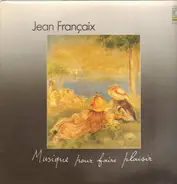 Jean Françaix - Musique pour faire plaisir
