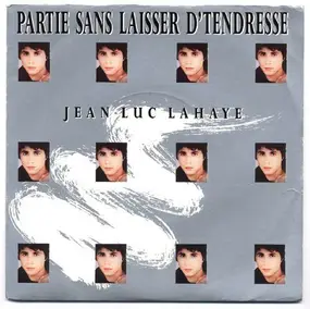 Jean-Luc Lahaye - Partie Sans Laisser D'Tendresse