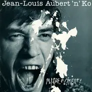 Jean-Louis Aubert And Ko. - Plre Et Ciment !