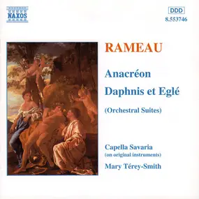 Jean-Philippe Rameau - Anacréon / Daphnis Et Eglé (Orchestral Suites)