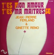 Jean-Pierre Ferland & Ginette Reno - T'es Mon Amour, T'es Ma Maitresse