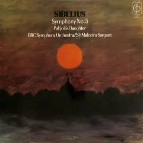 Jean Sibelius - Symphonie Nr. 5 In E Flat - Pohjola's Daughter