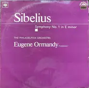 Jean Sibelius , Eugene Ormandy , The Philadelphia Orchestra - Symphony No. 1 In E Minor