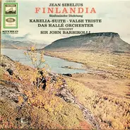 Jean Sibelius , Hallé Orchestra , Sir John Barbirolli - Finlandia / Karelia Suite ∙ Valse Triste