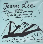 Jeanne Lee & TTT - Don't Freeze Yourself To Death Over There In Those Mountains