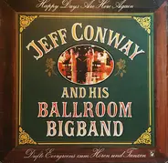 Jeff Conway And His Ballroom Bigband - Happy Days Are Here Again - Dufte Evergreens Zum Hören Und Tanzen