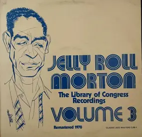 Jelly Roll Morton - The Library Of Congress Recordings Volume 3