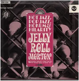 Jelly Roll Morton - Hot Jazz, Pop Jazz, Hokum And Hilarity