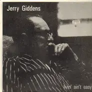 Jerry Giddens - Livin' Ain't Easy