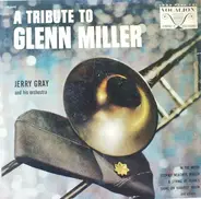 Jerry Gray And His Orchestra - A Tribute to Glenn Miller