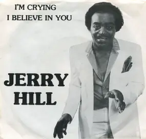 Jerry Hill - I'm Crying / I Believe In You