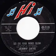 Jerry Jaye - Let The Four Winds Blow / Singing The Blues