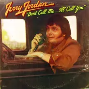 Jerry Jordan - Don't Call Me..I'll Call You