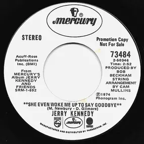 Jerry Kennedy - She Even Woke Me Up To Say Goodbye