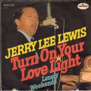 Jerry Lee Lewis - Turn On Your Love Light