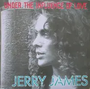 Jerry James - Under The Influence Of Love