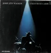 Jerry Jeff Walker - A Man Must Carry On
