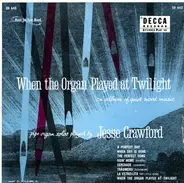 Jesse Crawford - When The Organ Played At Twilight
