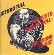 Jethro Tull - Too Old To Rock N' Roll: Too Young To Die