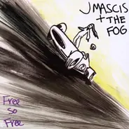 J+Fog,the Mascis - Free So Free