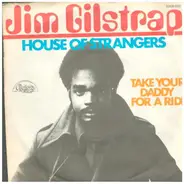 Jim Gilstrap - House Of Strangers / Take Your Daddy For A Ride